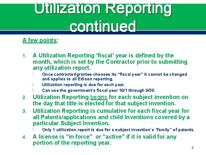 Utilization Reporting continued A few points: 1. A Utilization Reporting ‘fiscal’ year is defined
