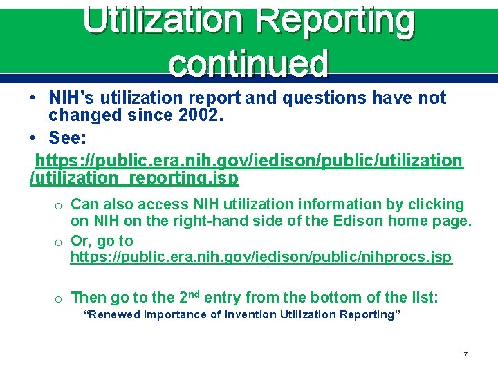 Utilization Reporting continued • NIH’s utilization report and questions have not changed since 2002.