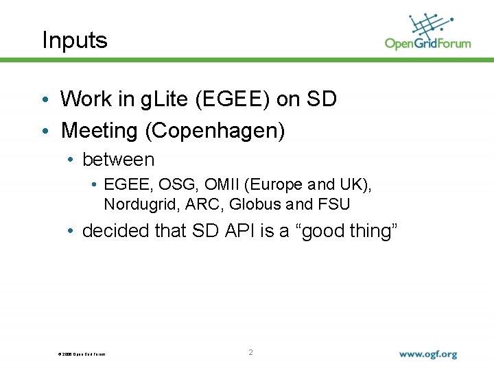 Inputs • Work in g. Lite (EGEE) on SD • Meeting (Copenhagen) • between