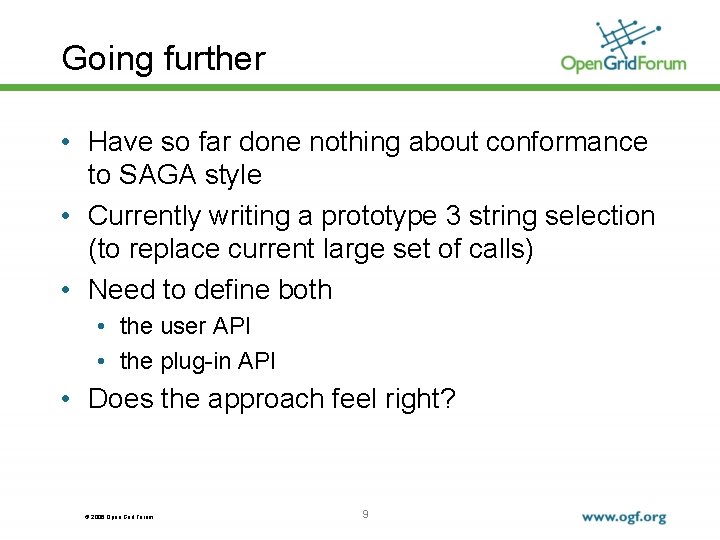Going further • Have so far done nothing about conformance to SAGA style •