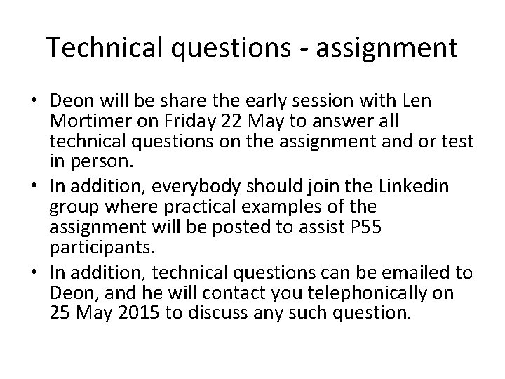 Technical questions - assignment • Deon will be share the early session with Len