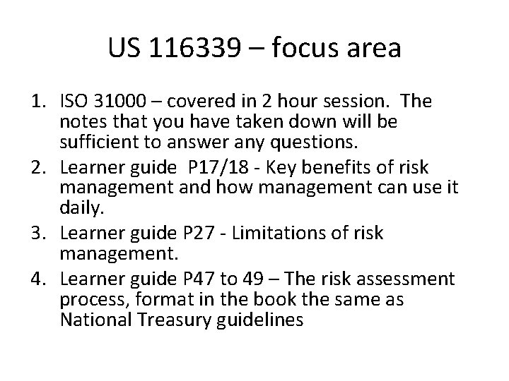US 116339 – focus area 1. ISO 31000 – covered in 2 hour session.