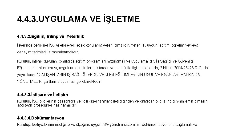 4. 4. 3. UYGULAMA VE İŞLETME 4. 4. 3. 2. Eğitim, Bilinç ve Yeterlilik