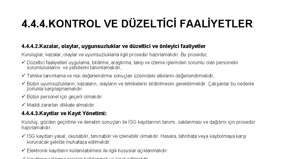 4. 4. 4. KONTROL VE DÜZELTİCİ FAALİYETLER 4. 4. 4. 2. Kazalar, olaylar, uygunsuzluklar