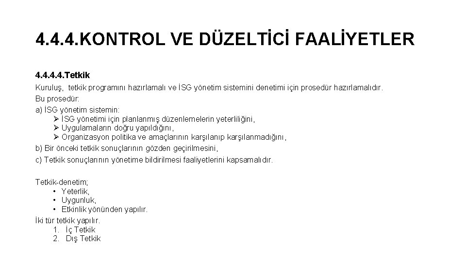 4. 4. 4. KONTROL VE DÜZELTİCİ FAALİYETLER 4. 4. Tetkik Kuruluş, tetkik programını hazırlamalı