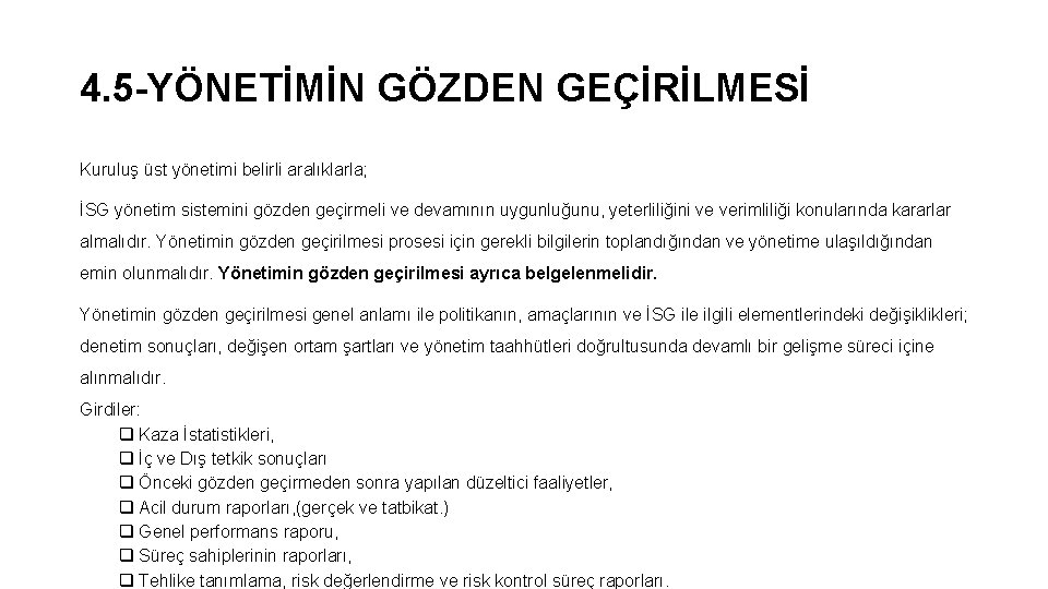 4. 5 -YÖNETİMİN GÖZDEN GEÇİRİLMESİ Kuruluş üst yönetimi belirli aralıklarla; İSG yönetim sistemini gözden