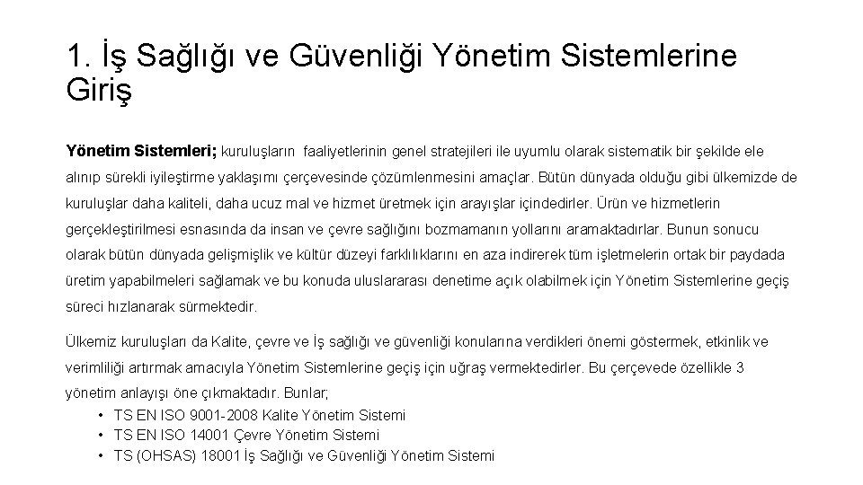 1. İş Sağlığı ve Güvenliği Yönetim Sistemlerine Giriş Yönetim Sistemleri; kuruluşların faaliyetlerinin genel stratejileri