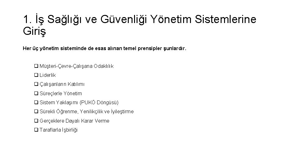 1. İş Sağlığı ve Güvenliği Yönetim Sistemlerine Giriş Her üç yönetim sisteminde de esas