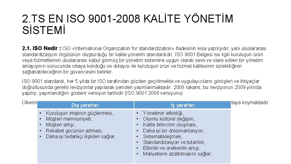 2. TS EN ISO 9001 -2008 KALİTE YÖNETİM SİSTEMİ 2. 1. ISO Nedir :