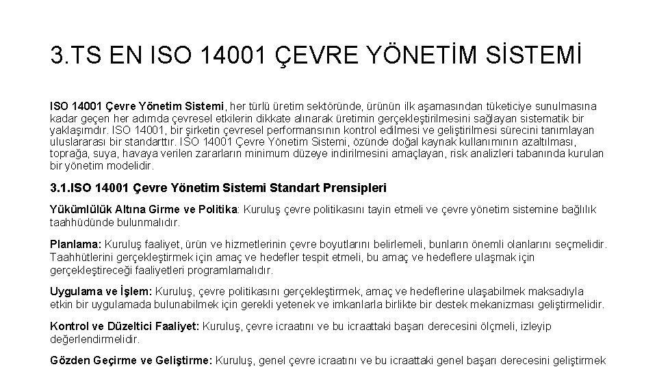 3. TS EN ISO 14001 ÇEVRE YÖNETİM SİSTEMİ ISO 14001 Çevre Yönetim Sistemi, her