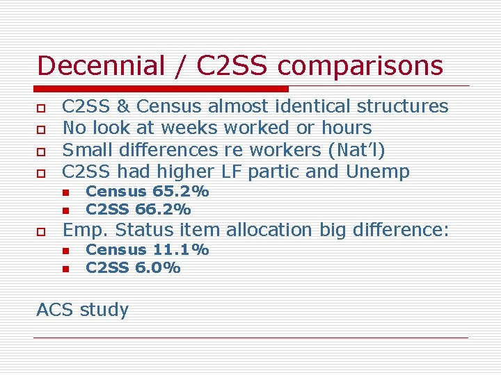 Decennial / C 2 SS comparisons o o C 2 SS & Census almost