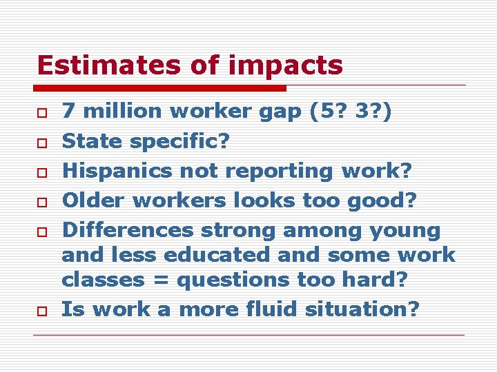 Estimates of impacts o o o 7 million worker gap (5? 3? ) State
