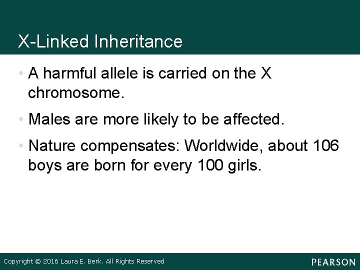 X-Linked Inheritance • A harmful allele is carried on the X chromosome. • Males