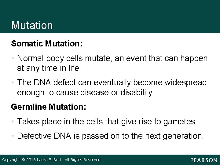 Mutation Somatic Mutation: • Normal body cells mutate, an event that can happen at