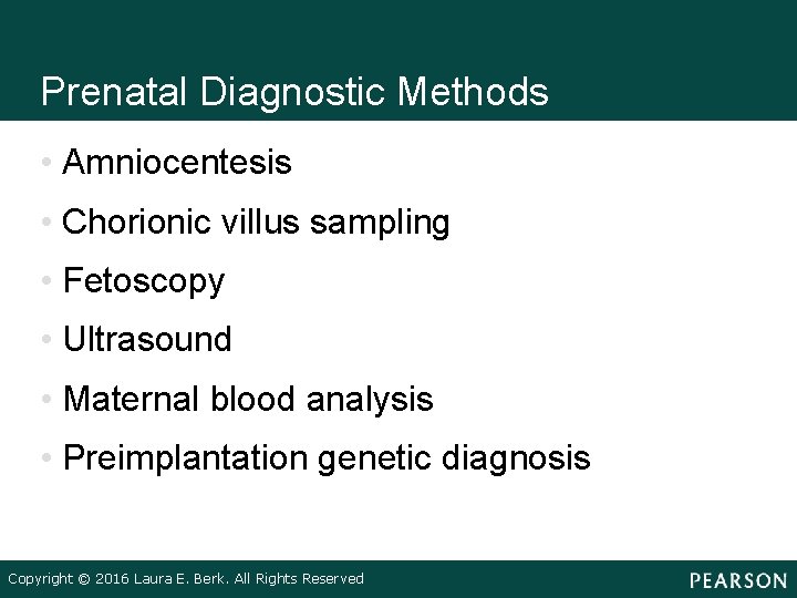 Prenatal Diagnostic Methods • Amniocentesis • Chorionic villus sampling • Fetoscopy • Ultrasound •