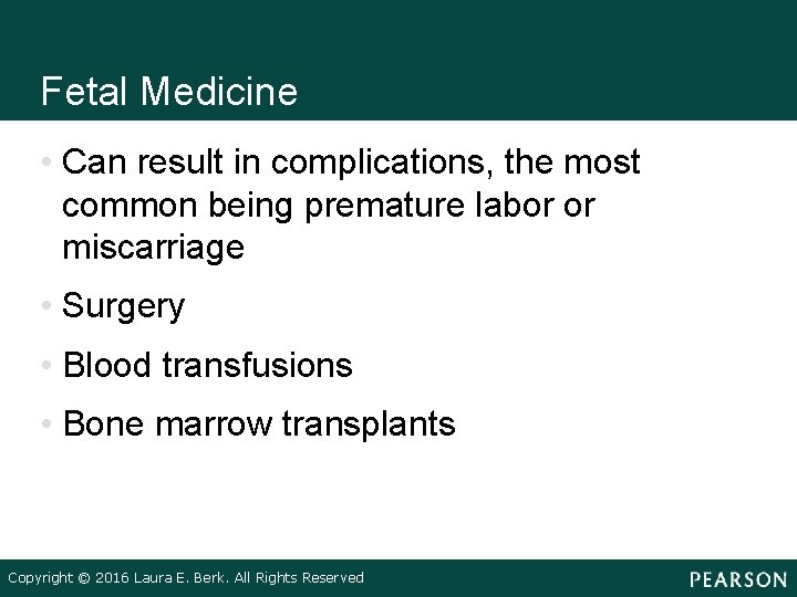 Fetal Medicine • Can result in complications, the most common being premature labor or