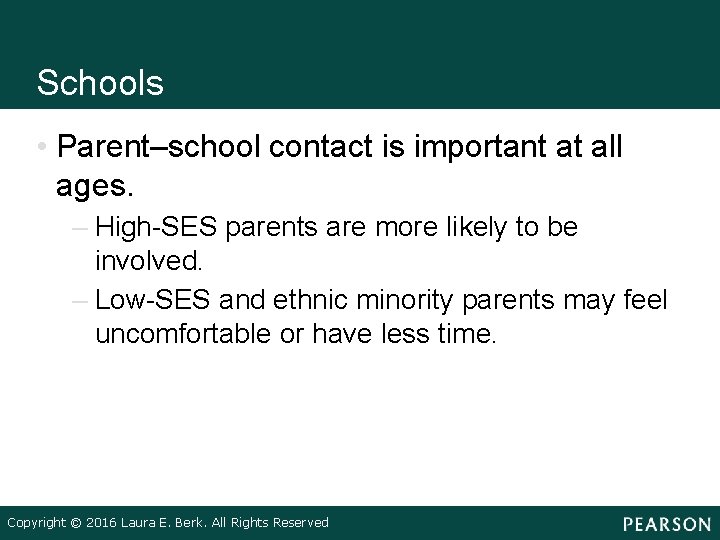 Schools • Parent–school contact is important at all ages. – High-SES parents are more