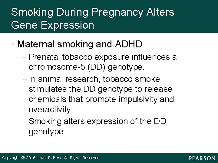 Smoking During Pregnancy Alters Gene Expression • Maternal smoking and ADHD – Prenatal tobacco