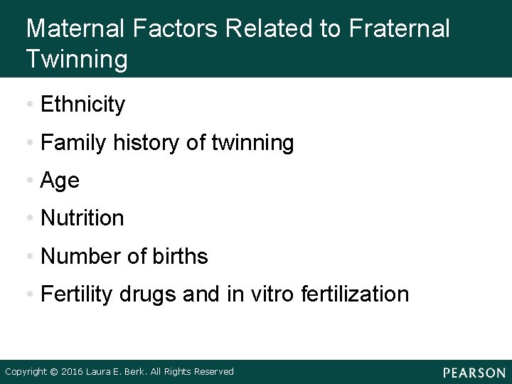 Maternal Factors Related to Fraternal Twinning • Ethnicity • Family history of twinning •