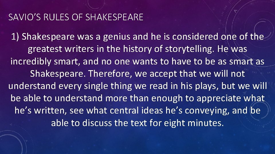 SAVIO’S RULES OF SHAKESPEARE 1) Shakespeare was a genius and he is considered one