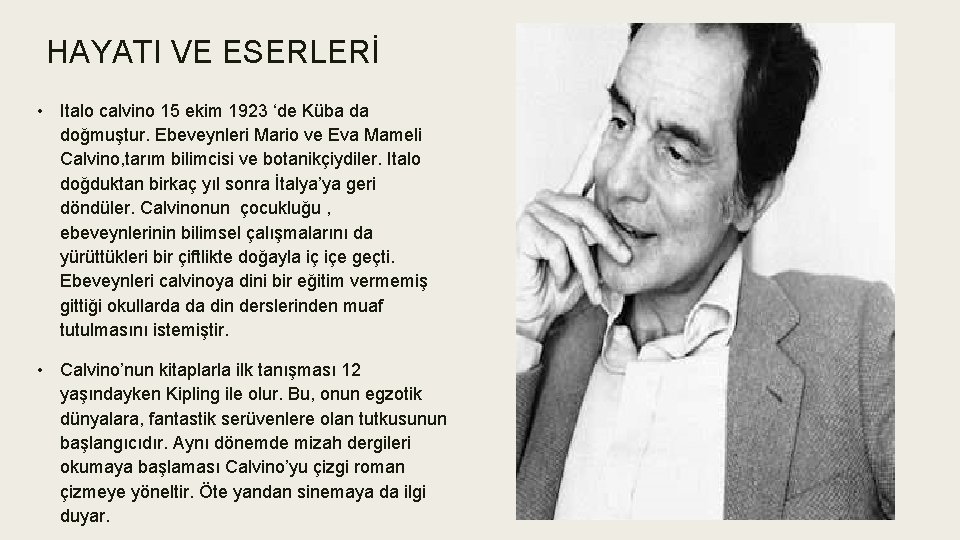 HAYATI VE ESERLERİ • Italo calvino 15 ekim 1923 ‘de Küba da doğmuştur. Ebeveynleri
