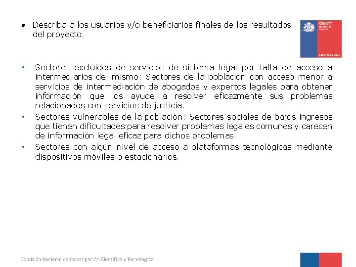  • Describa a los usuarios y/o beneficiarios finales de los resultados del proyecto.