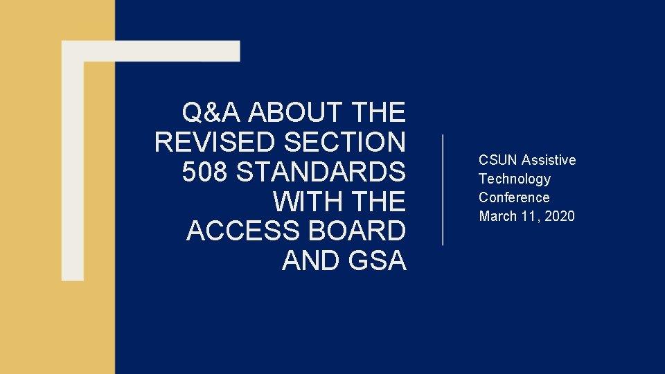 Q&A ABOUT THE REVISED SECTION 508 STANDARDS WITH THE ACCESS BOARD AND GSA CSUN