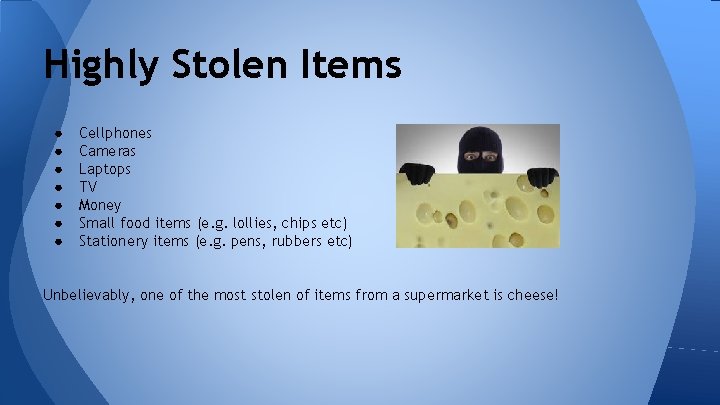 Highly Stolen Items ● ● ● ● Cellphones Cameras Laptops TV Money Small food Highly Stolen Items ● ● ● ● Cellphones Cameras Laptops TV Money Small food