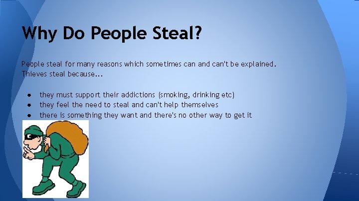 Why Do People Steal? People steal for many reasons which sometimes can and can't Why Do People Steal? People steal for many reasons which sometimes can and can't