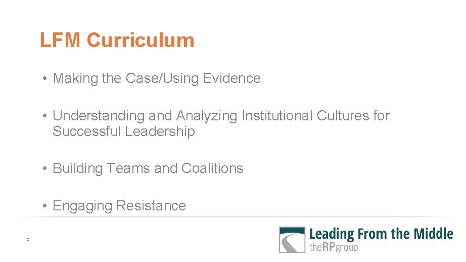 LFM Curriculum • Making the Case/Using Evidence • Understanding and Analyzing Institutional Cultures for