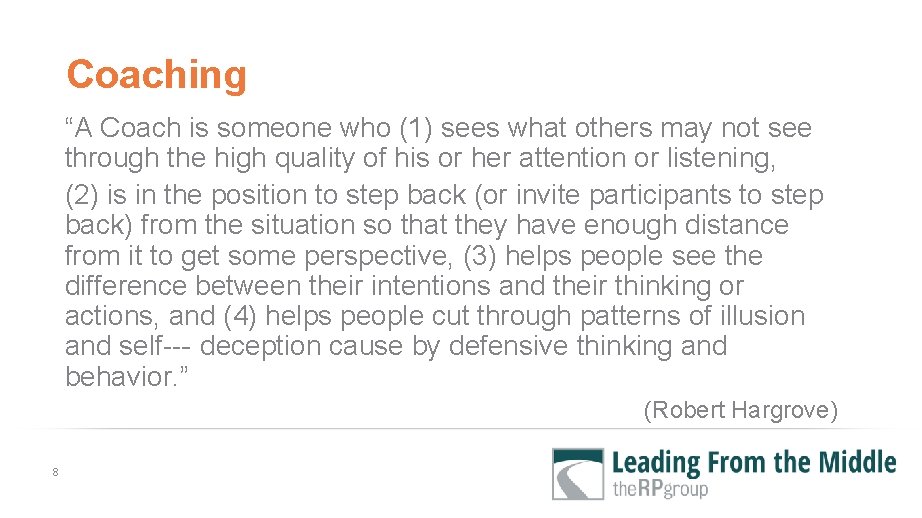 Coaching “A Coach is someone who (1) sees what others may not see through