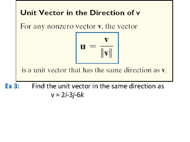 Ex 3: Find the unit vector in the same direction as v = 2