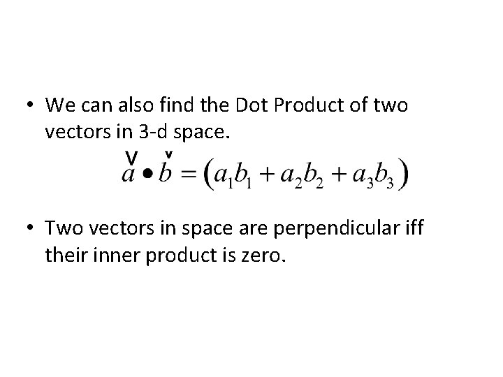  • We can also find the Dot Product of two vectors in 3