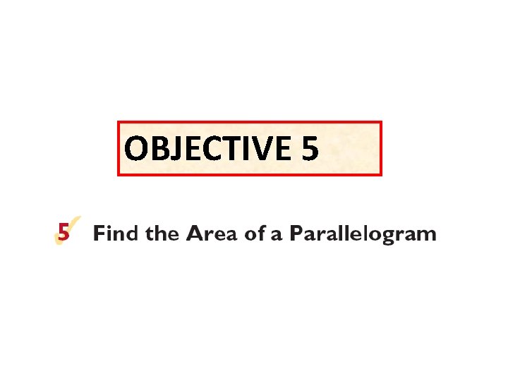 OBJECTIVE 5 