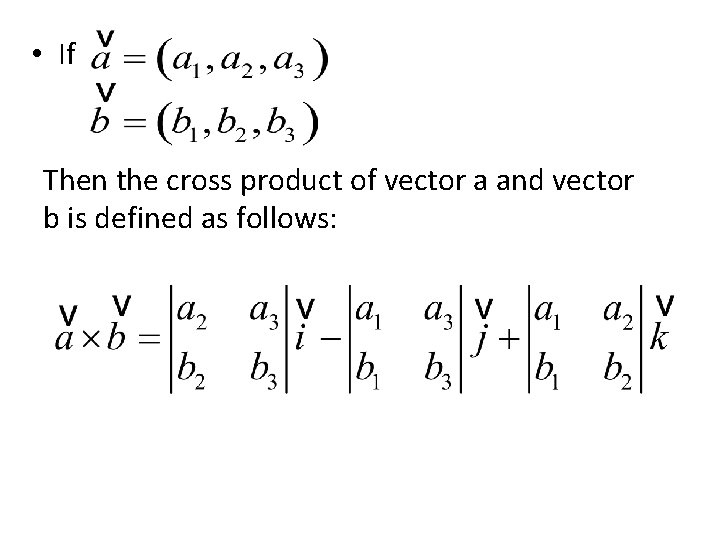  • If Then the cross product of vector a and vector b is