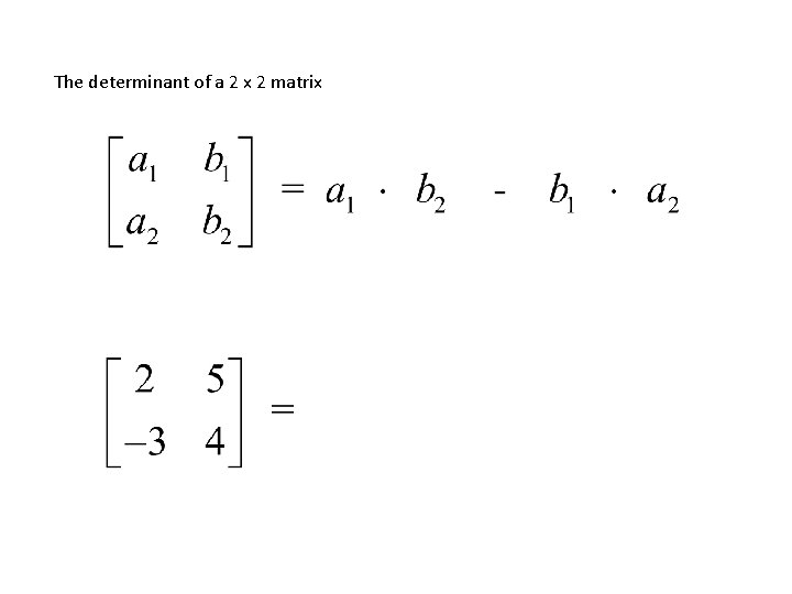 The determinant of a 2 x 2 matrix 