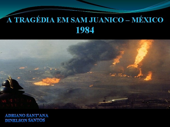 A TRAGÉDIA EM SAM JUANICO – MÉXICO 1984 