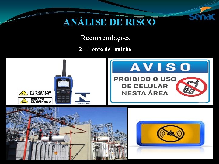 ANÁLISE DE RISCO Recomendações 2 – Fonte de Ignição 