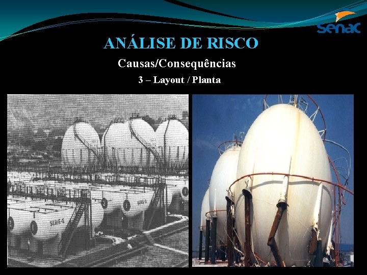 ANÁLISE DE RISCO Causas/Consequências 3 – Layout / Planta 