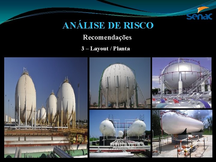 ANÁLISE DE RISCO Recomendações 3 – Layout / Planta 