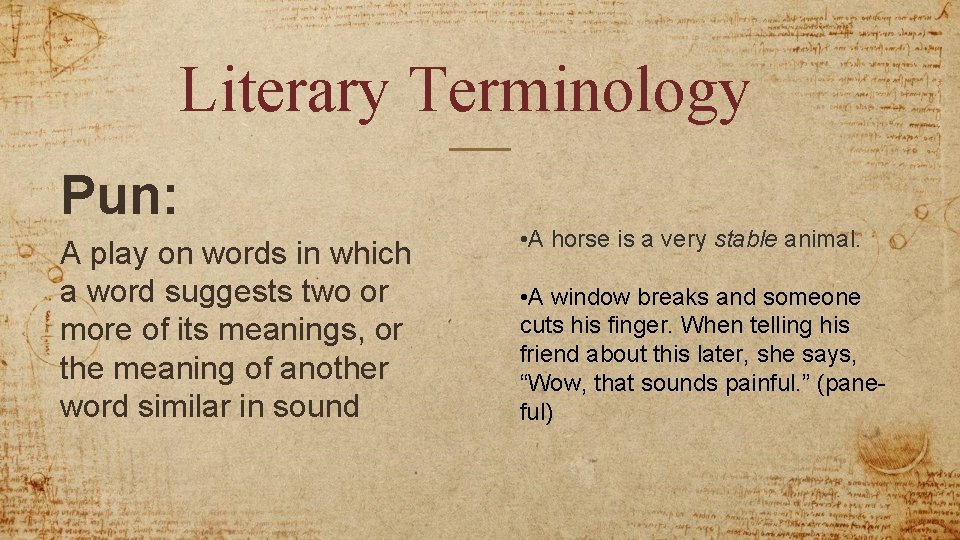 Literary Terminology Pun: A play on words in which a word suggests two or