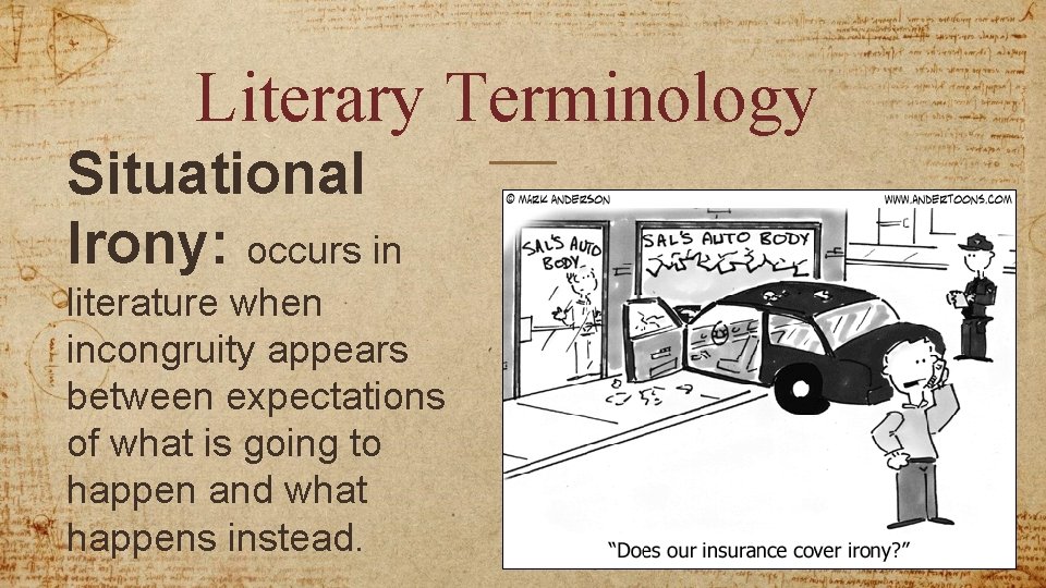 Literary Terminology Situational Irony: occurs in literature when incongruity appears between expectations of what