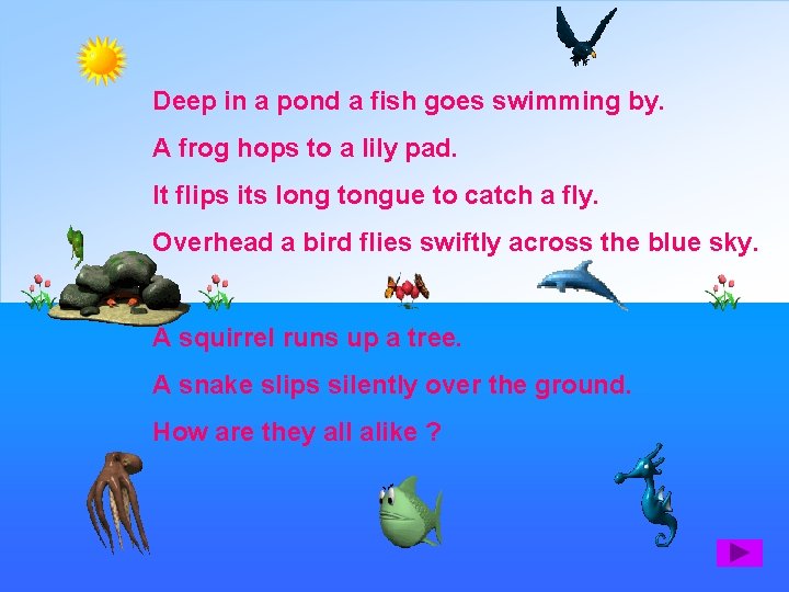 Deep in a pond a fish goes swimming by. A frog hops to a Deep in a pond a fish goes swimming by. A frog hops to a