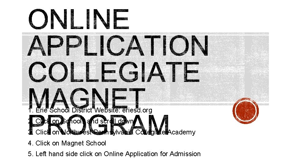 1. Erie School District Website: eriesd. org 2. Click on Schools and scroll down