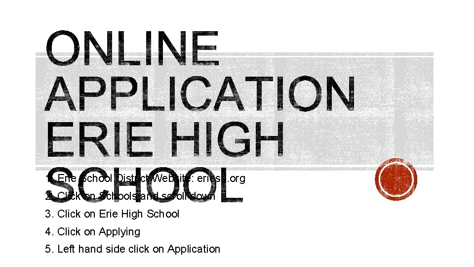 1. Erie School District Website: eriesd. org 2. Click on Schools and scroll down