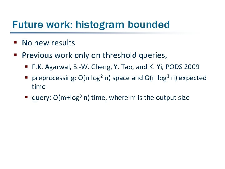 Future work: histogram bounded § No new results § Previous work only on threshold