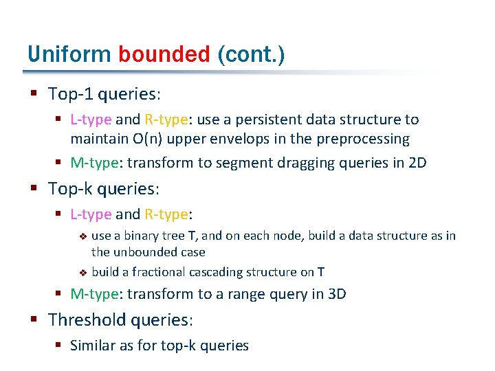 Uniform bounded (cont. ) § Top-1 queries: § L-type and R-type: use a persistent