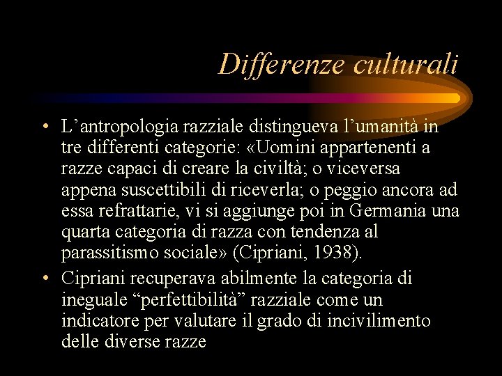 Differenze culturali • L’antropologia razziale distingueva l’umanità in tre differenti categorie: «Uomini appartenenti a