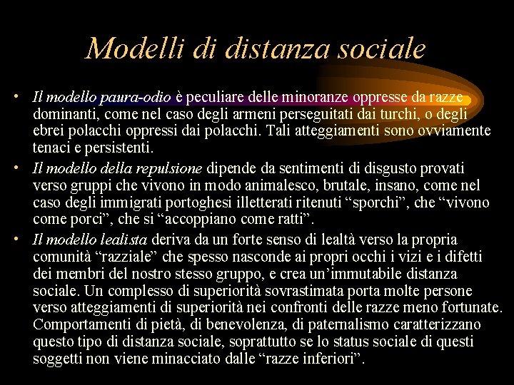 Modelli di distanza sociale • Il modello paura-odio è peculiare delle minoranze oppresse da