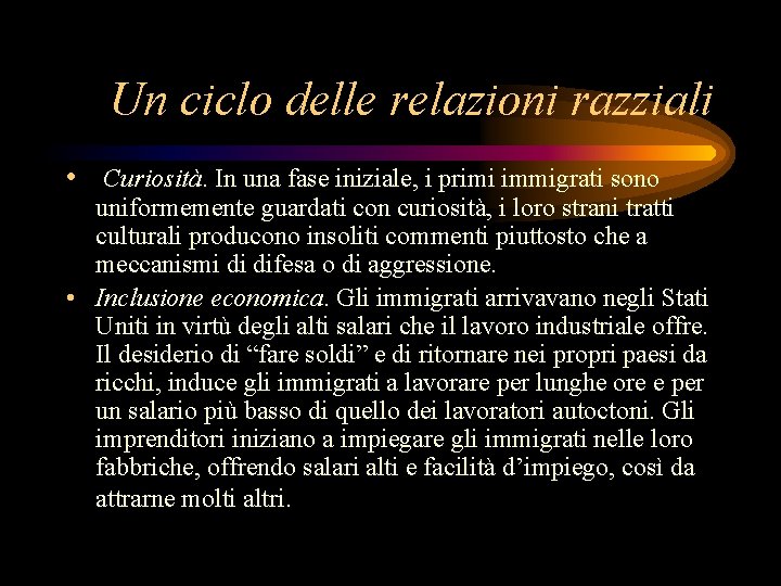 Un ciclo delle relazioni razziali • Curiosità. In una fase iniziale, i primi immigrati